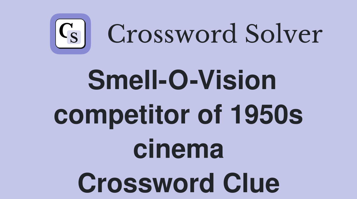 Smell-O-Vision competitor of 1950s cinema Crossword Clue