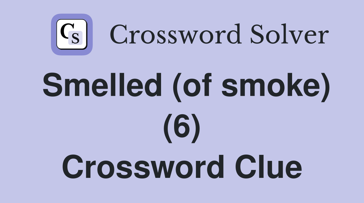 Smelled (of smoke) (6) Crossword Clue