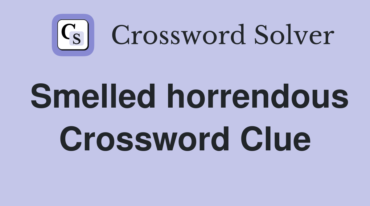 Smelled horrendous Crossword Clue