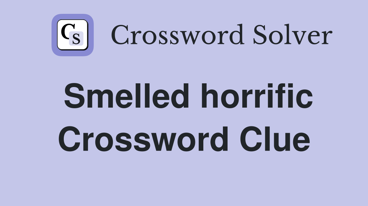 Smelled horrific Crossword Clue