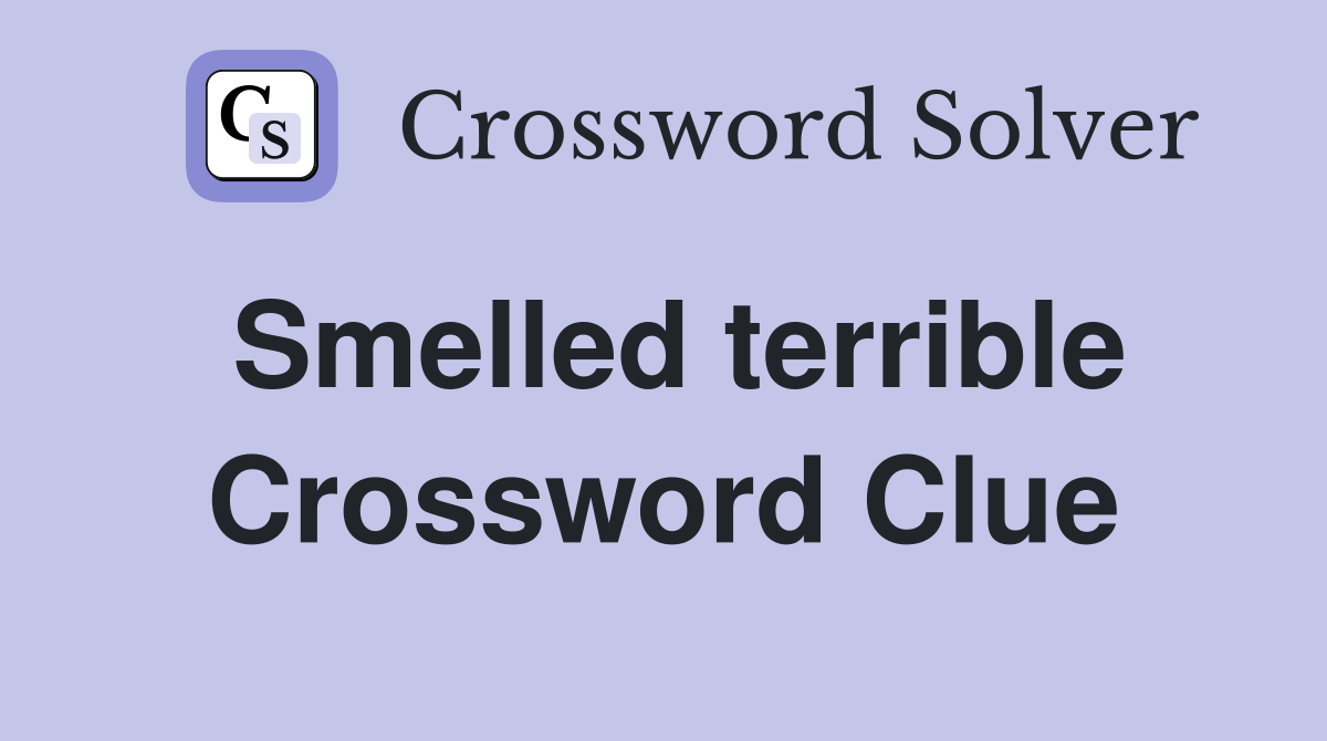 Smelled terrible Crossword Clue