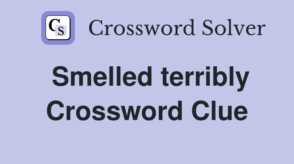 Smelled terribly Crossword Clue