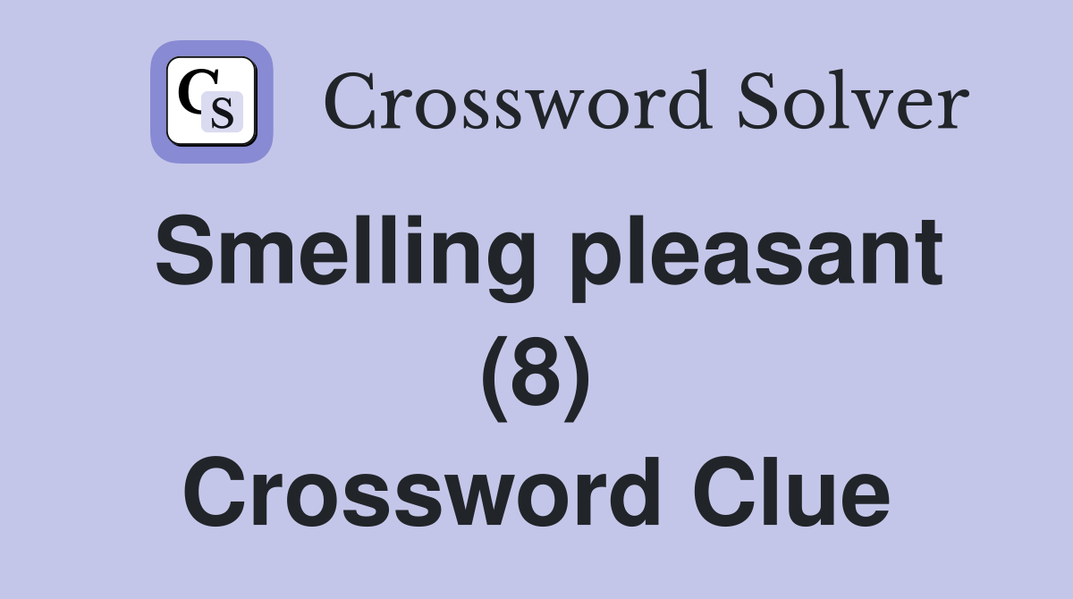 Smelling pleasant (8) Crossword Clue