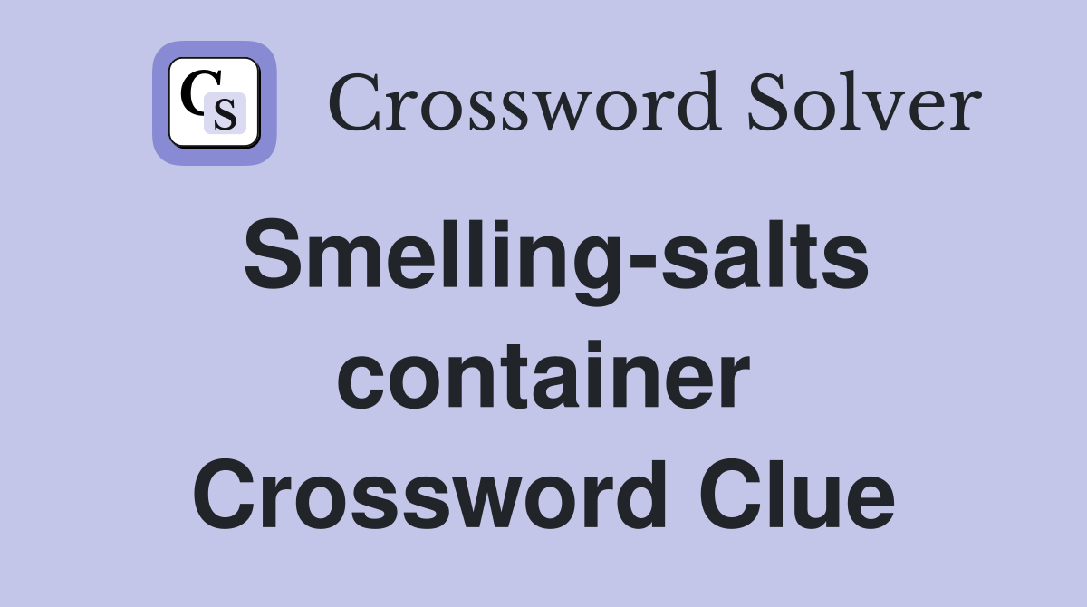 Smelling-salts container Crossword Clue