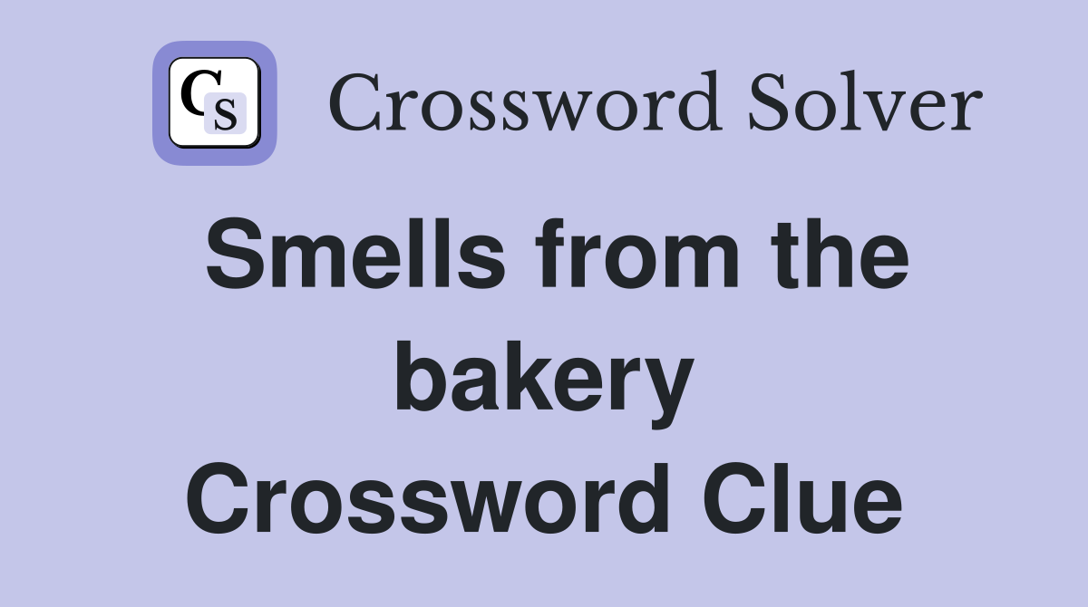 Smells from the bakery Crossword Clue