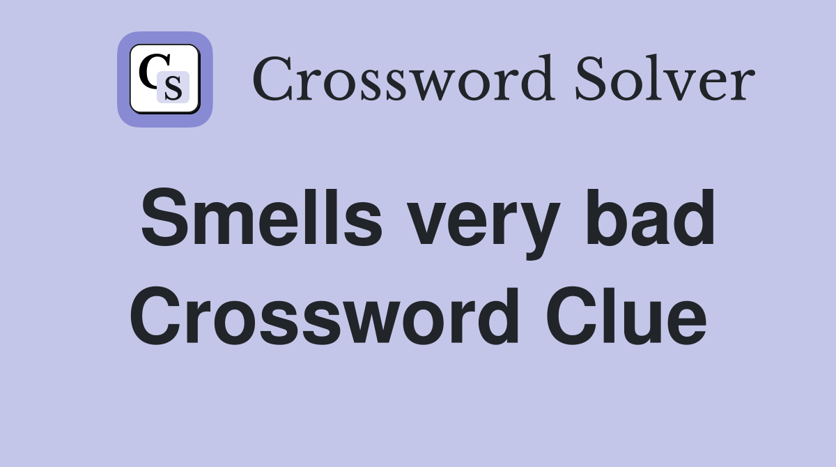 Smells very bad Crossword Clue