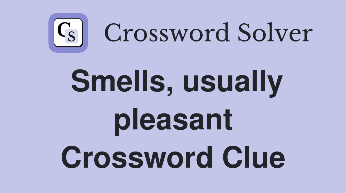 Smells, usually pleasant Crossword Clue