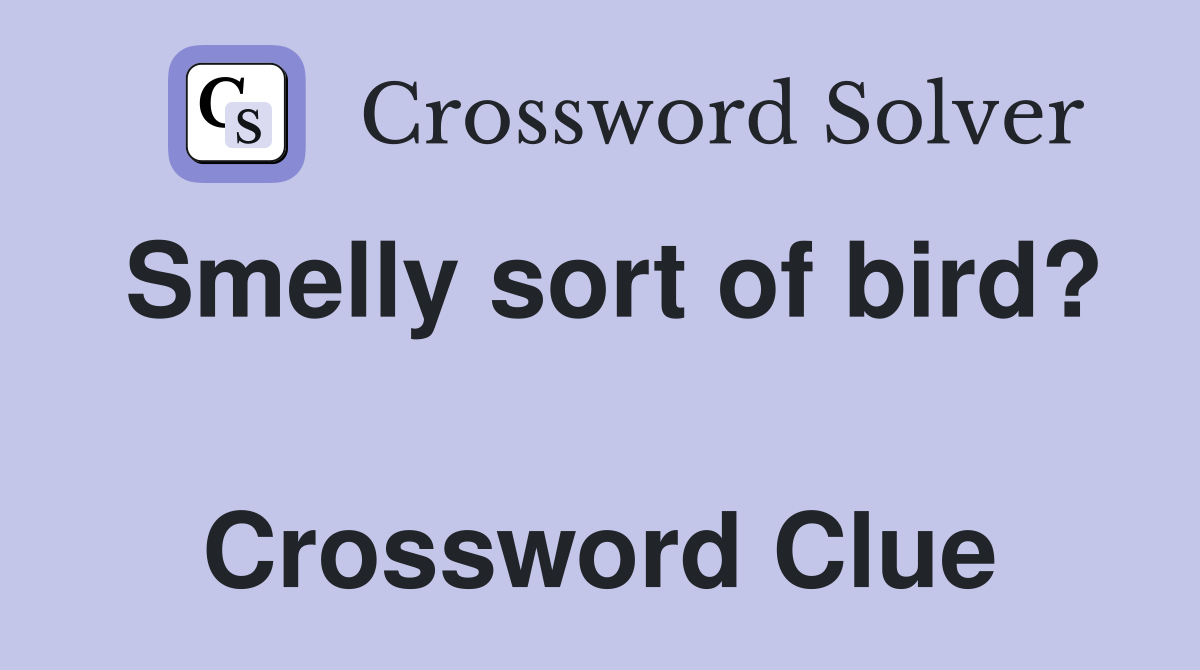 Smelly sort of bird?  Crossword Clue