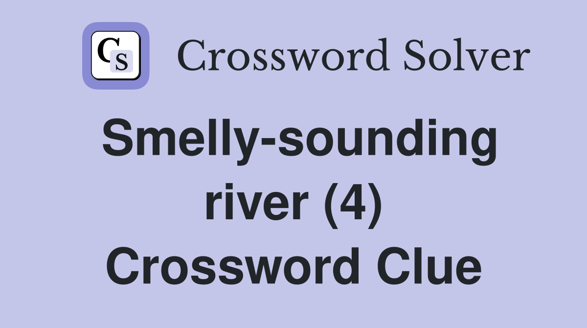 Smelly-sounding river (4) Crossword Clue