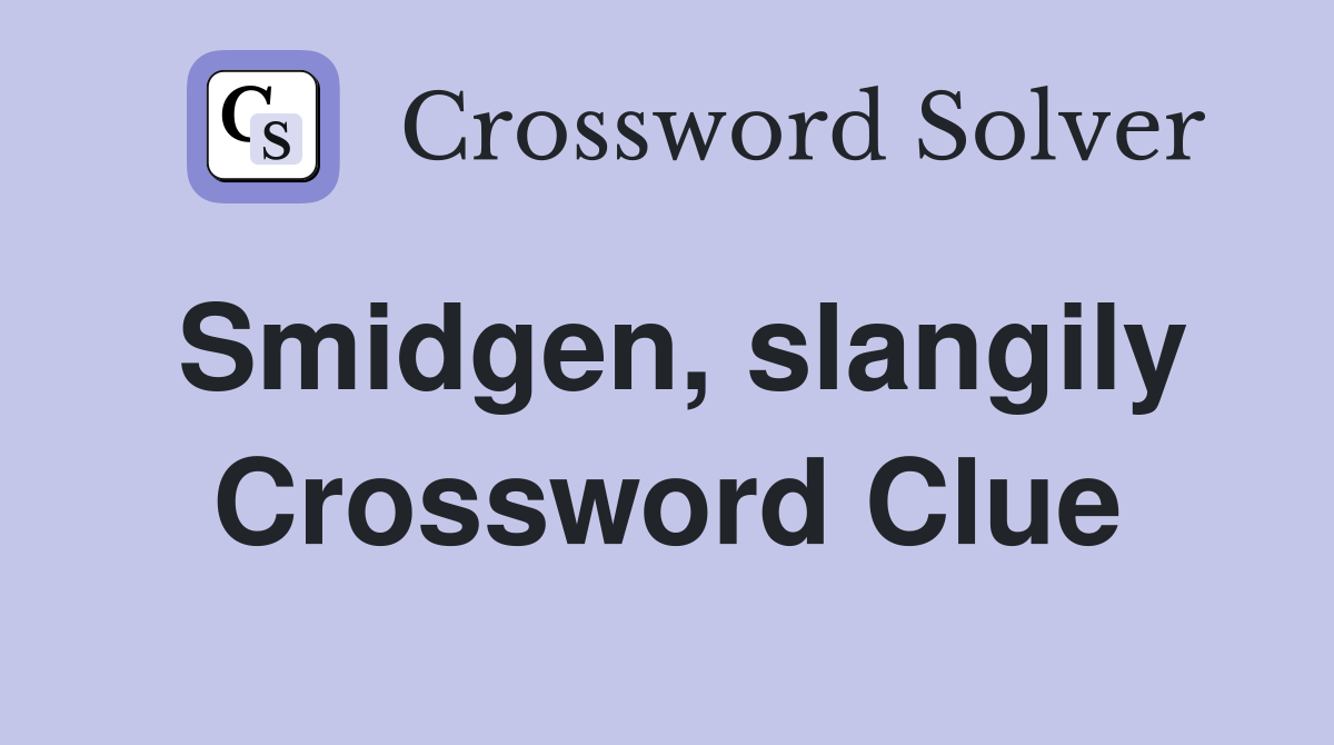 Smidgen, slangily Crossword Clue