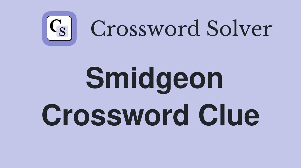 Smidgeon Crossword Clue