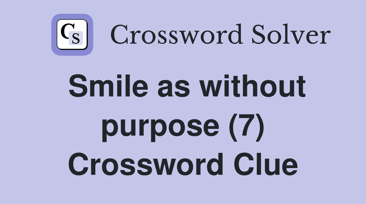 Smile as without purpose (7) Crossword Clue