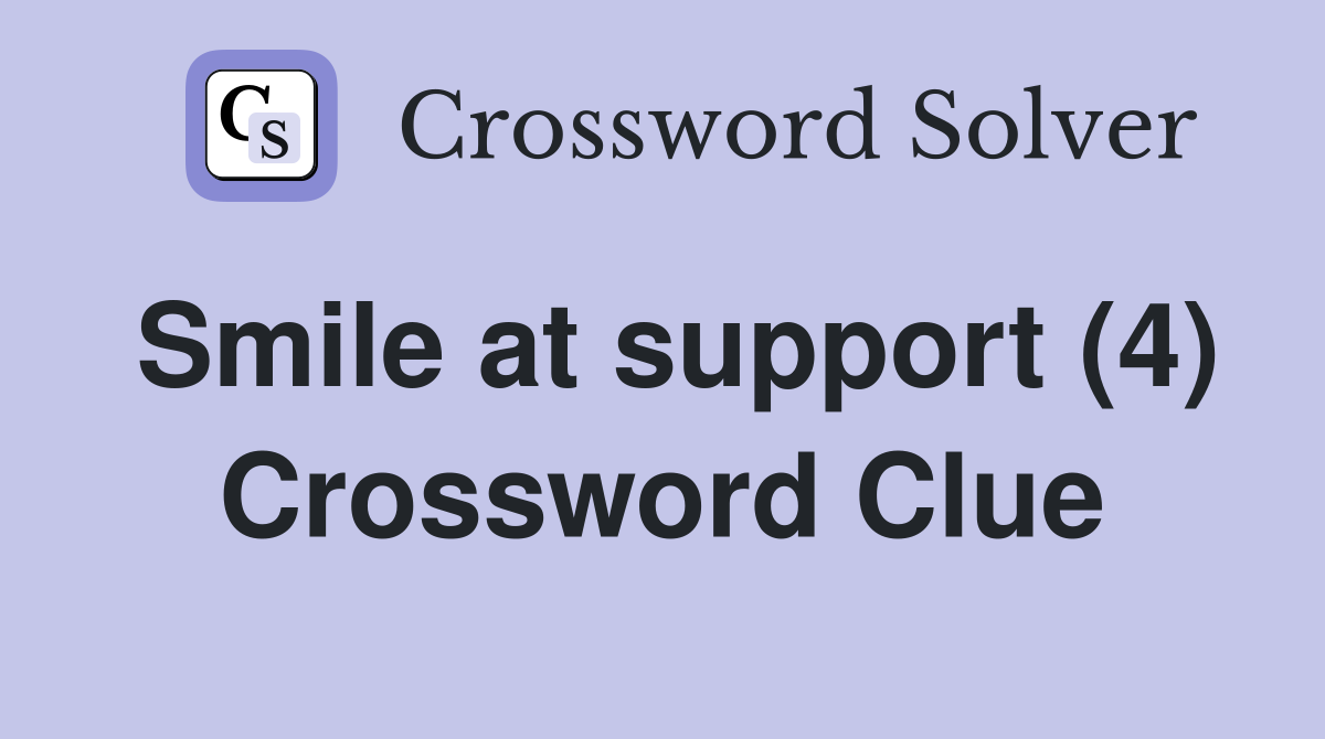 Smile at support (4) Crossword Clue
