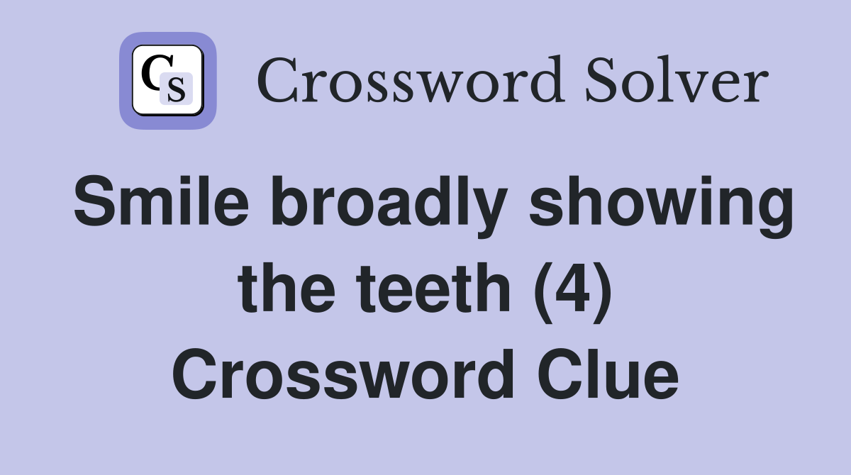 Smile broadly showing the teeth (4) Crossword Clue