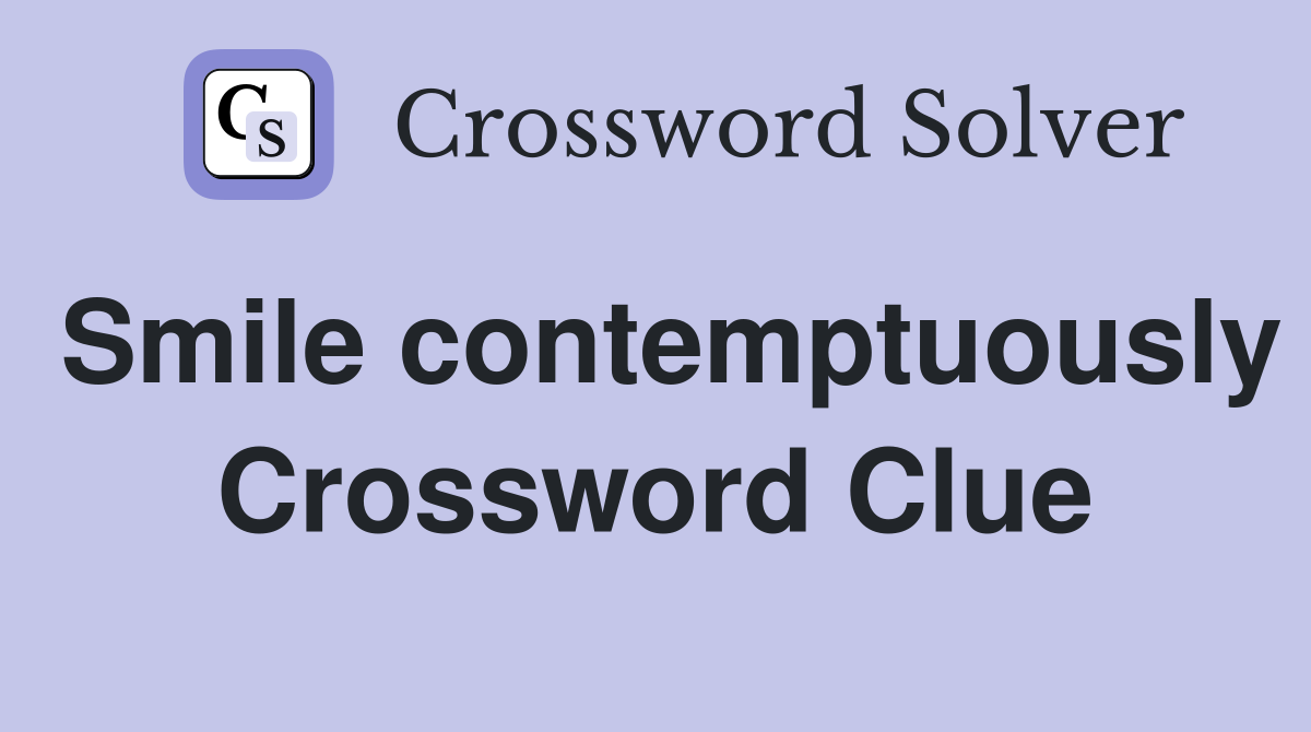 Smile contemptuously Crossword Clue
