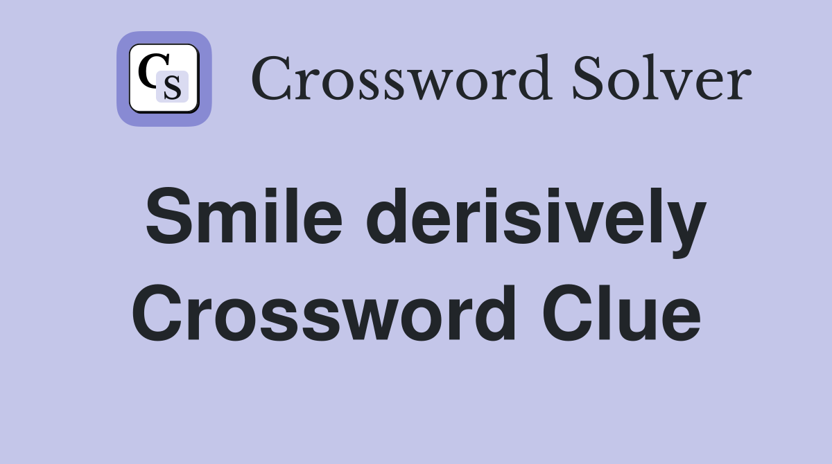 Smile derisively Crossword Clue
