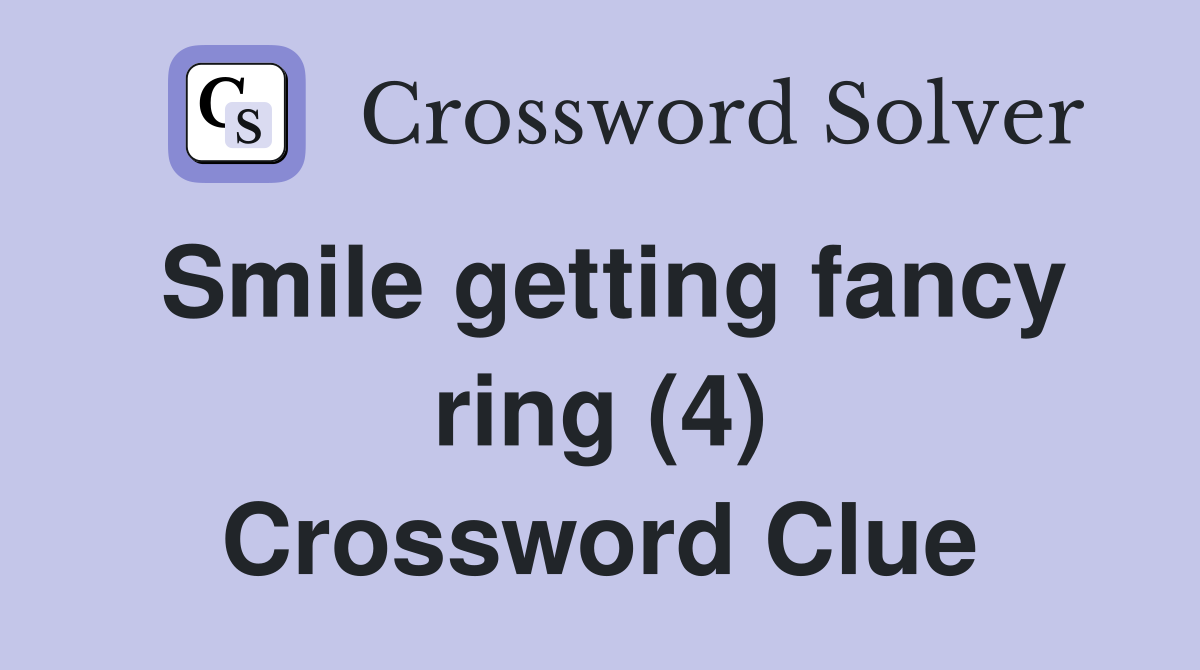 Smile getting fancy ring (4) Crossword Clue