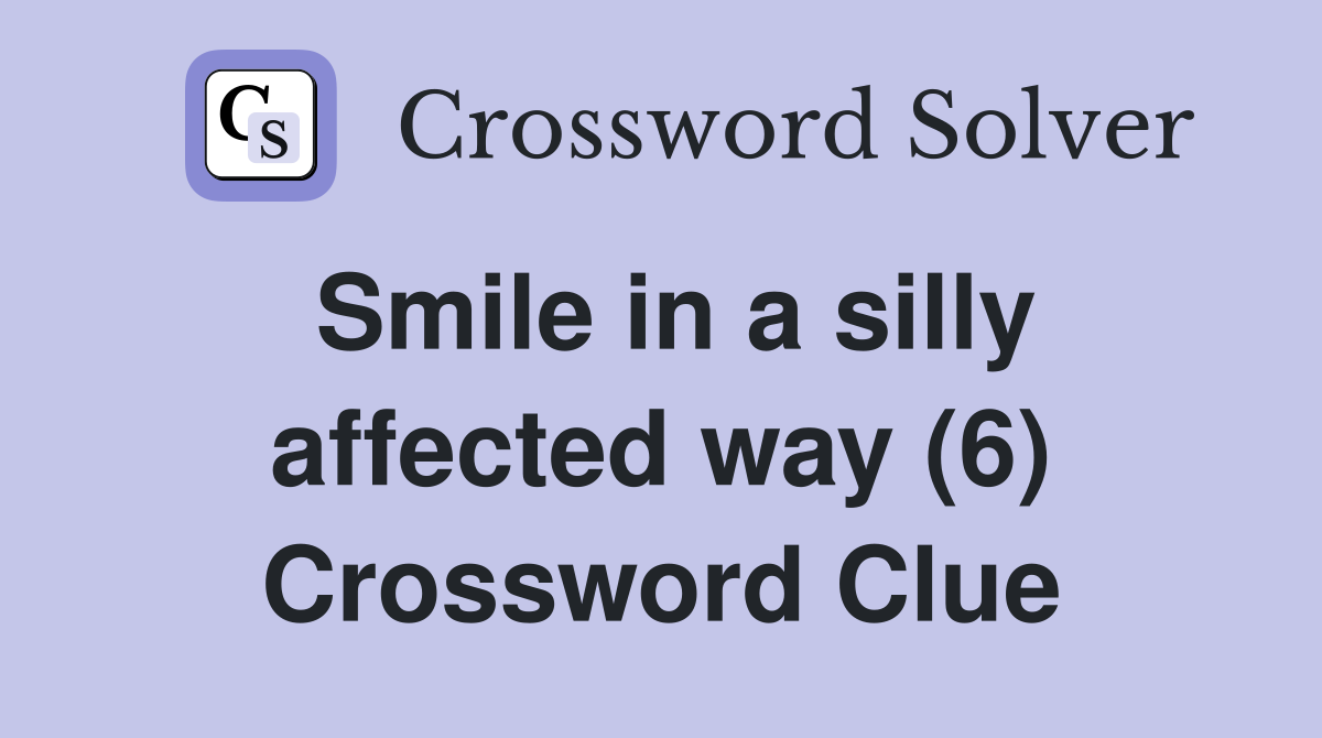 Smile in a silly affected way (6) Crossword Clue
