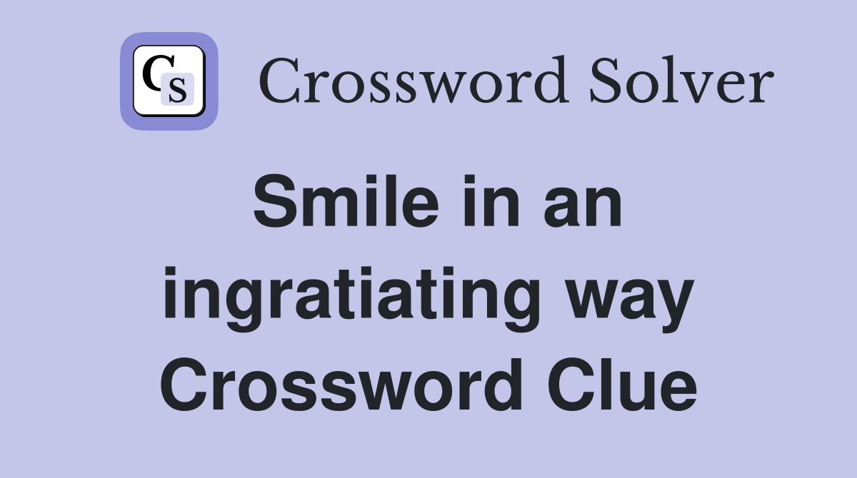 Smile in an ingratiating way Crossword Clue