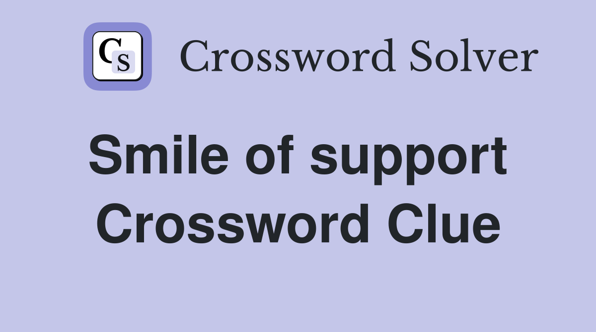 Smile of support  Crossword Clue