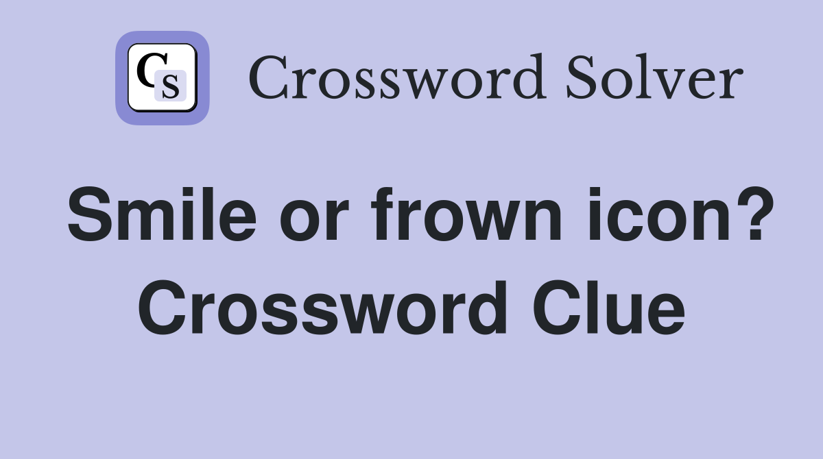 Smile or frown icon? Crossword Clue