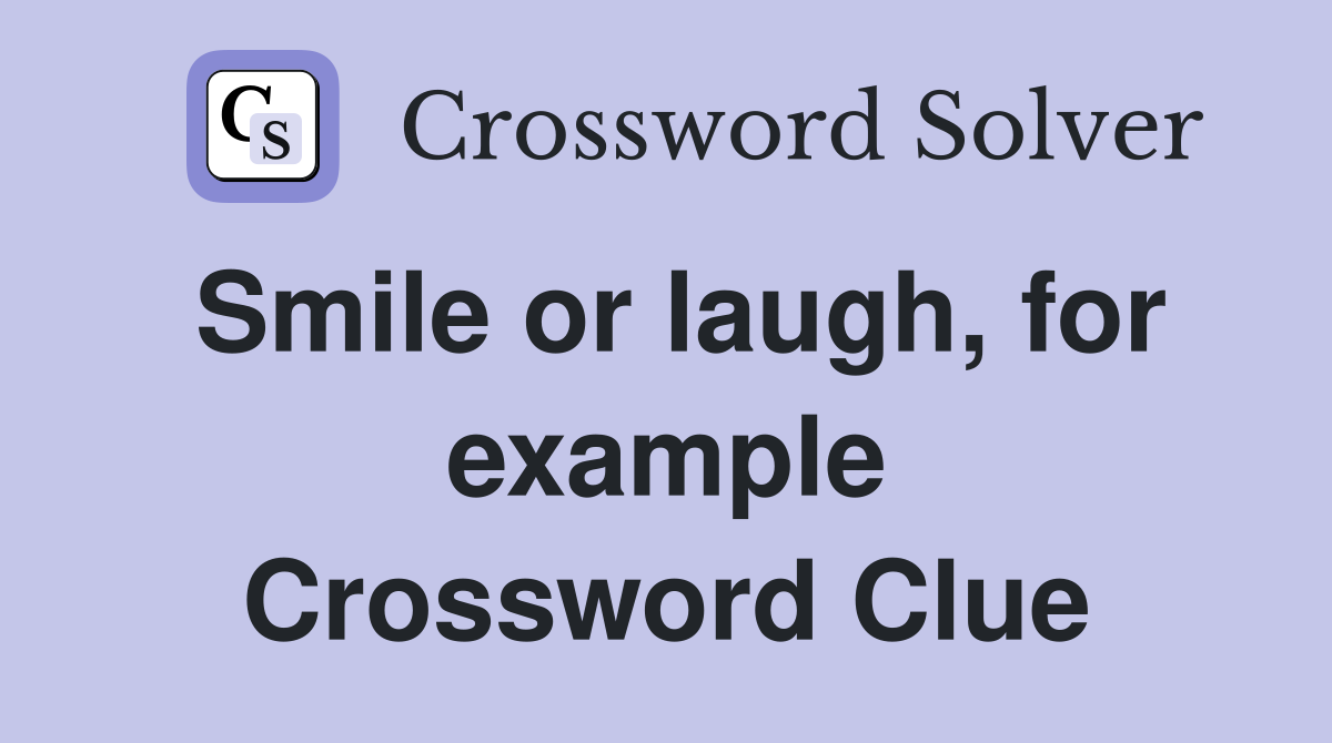 Smile or laugh, for example Crossword Clue