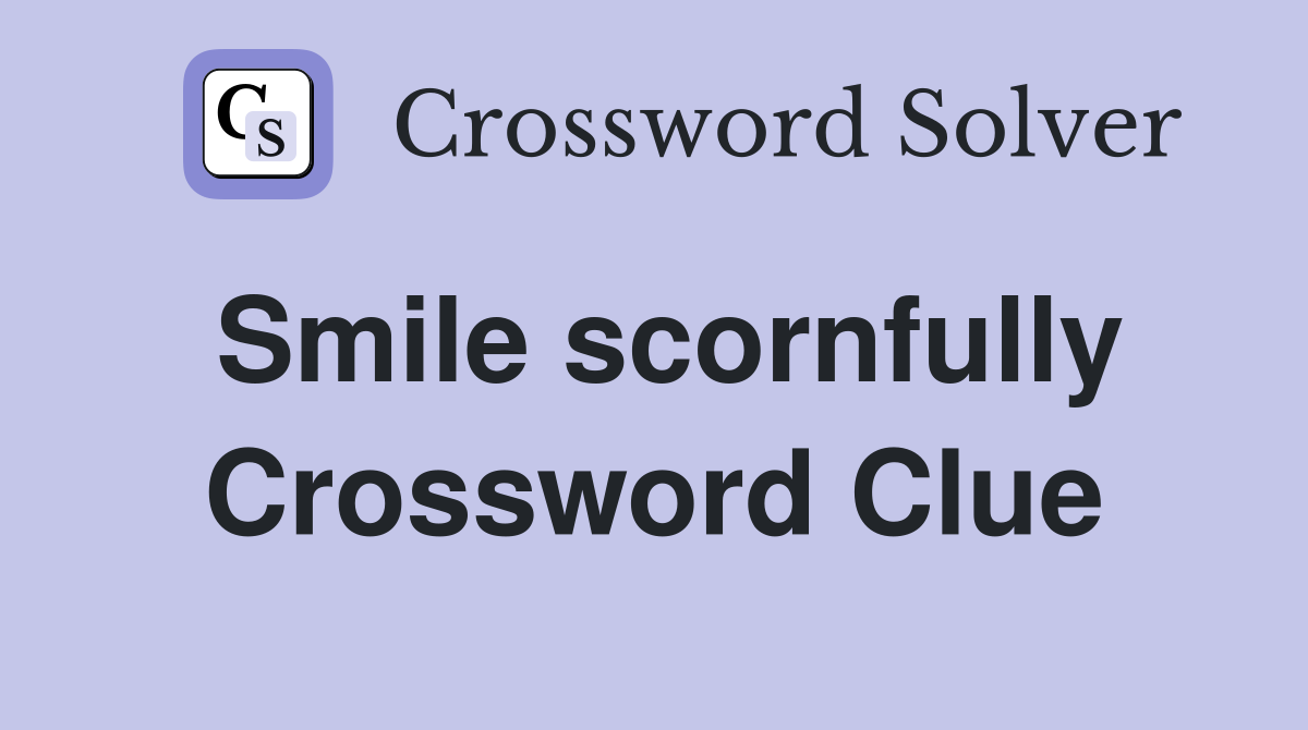 Smile scornfully Crossword Clue