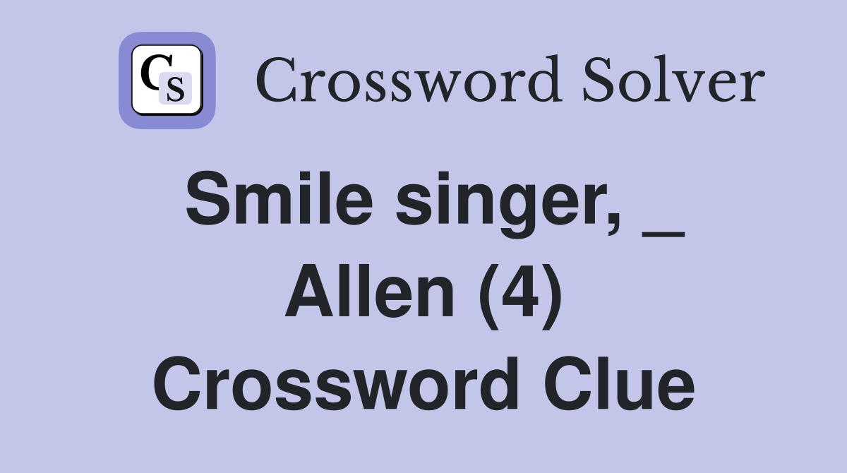 Smile singer, _ Allen (4) Crossword Clue
