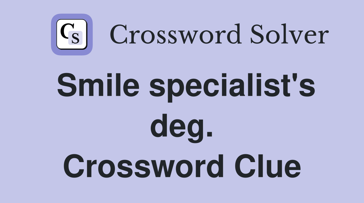 Smile specialist's deg. Crossword Clue