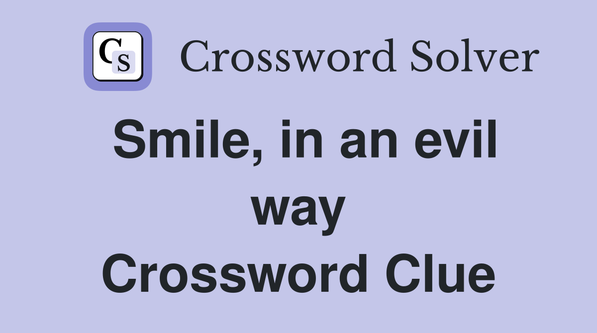 Smile, in an evil way Crossword Clue