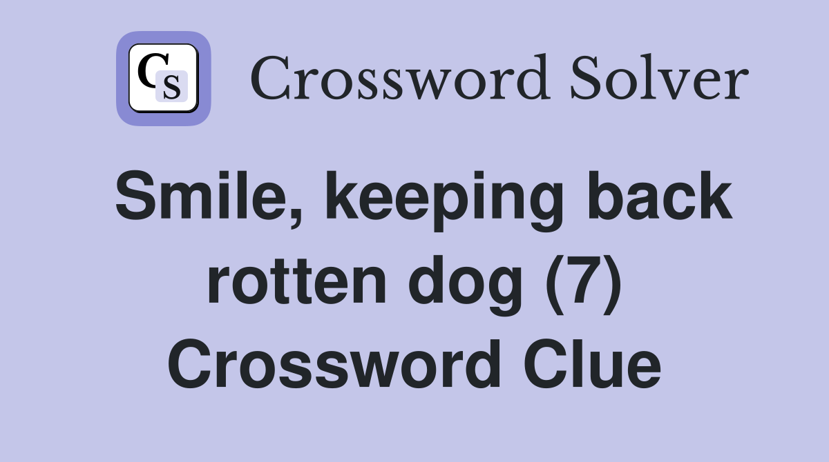 Smile, keeping back rotten dog (7) Crossword Clue