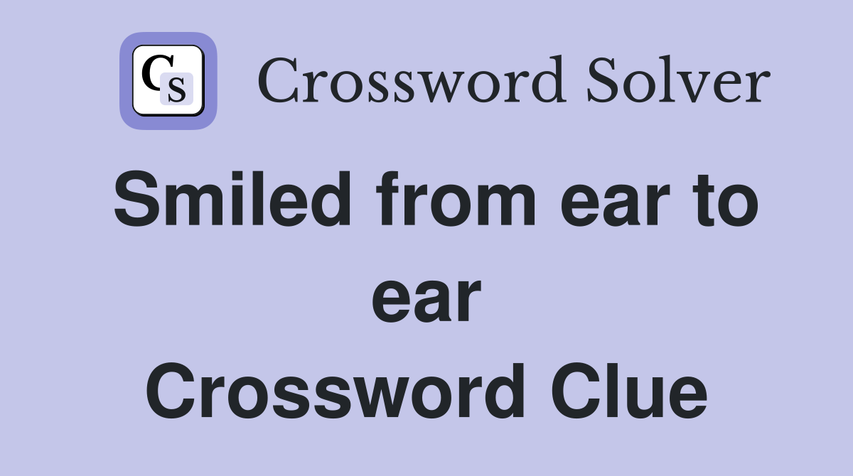 Smiled from ear to ear Crossword Clue
