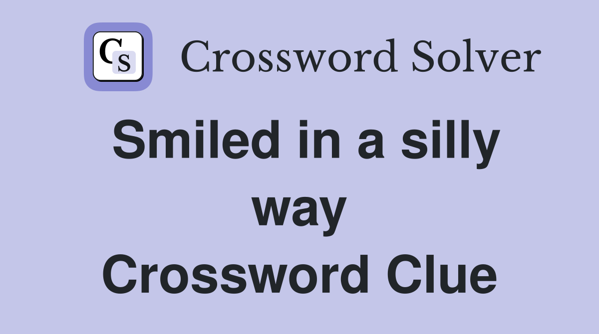 Smiled in a silly way Crossword Clue