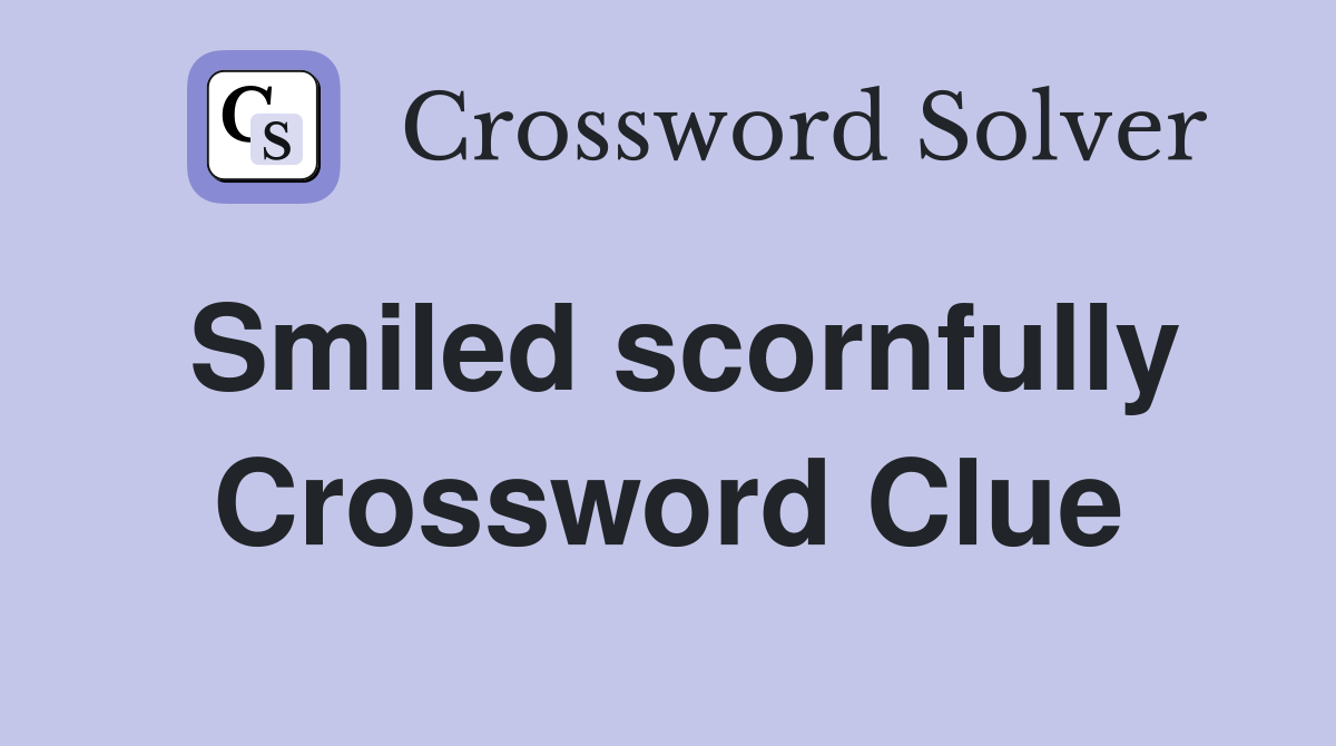 Smiled scornfully Crossword Clue