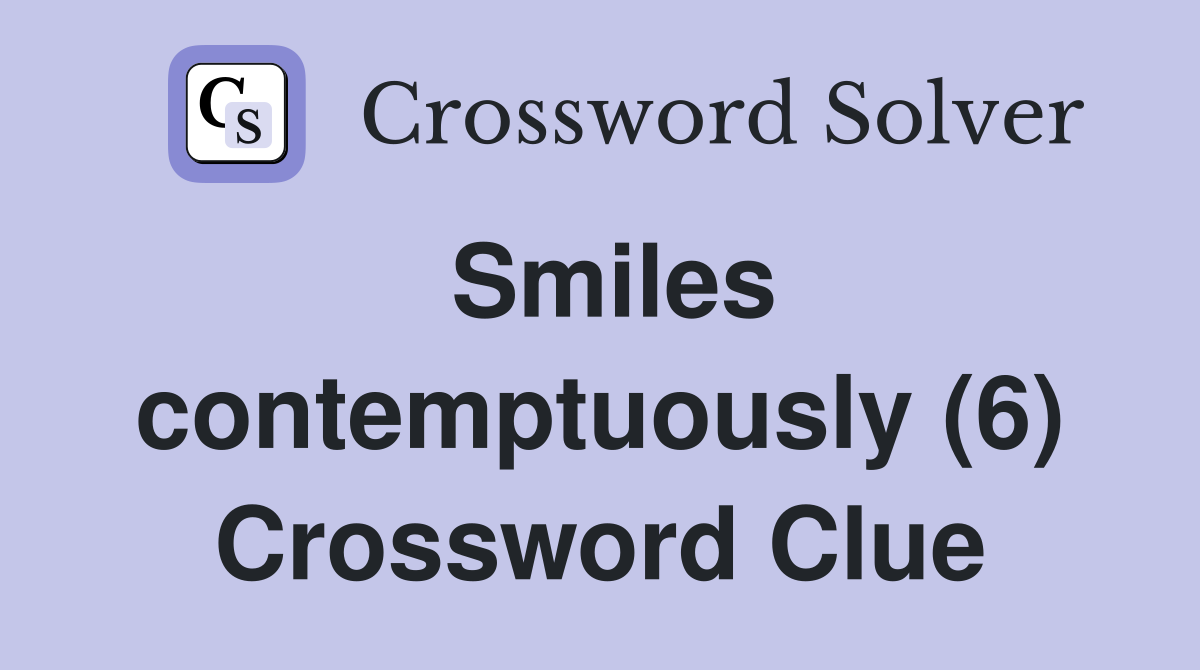 Smiles contemptuously (6) Crossword Clue