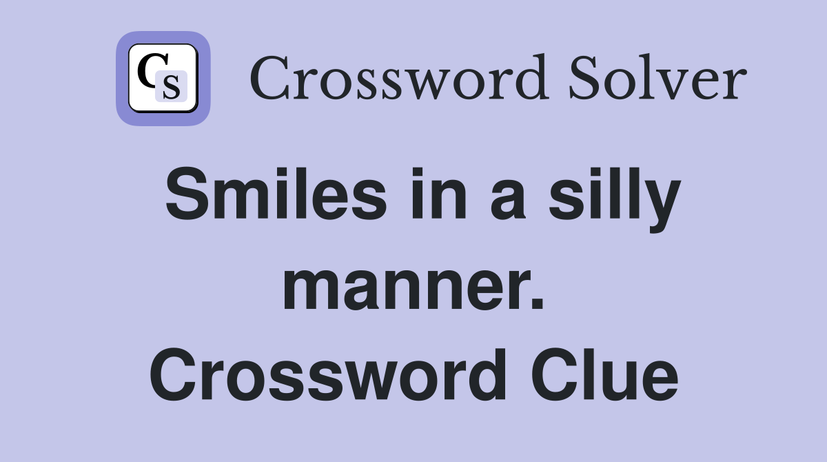 Smiles in a silly manner. Crossword Clue