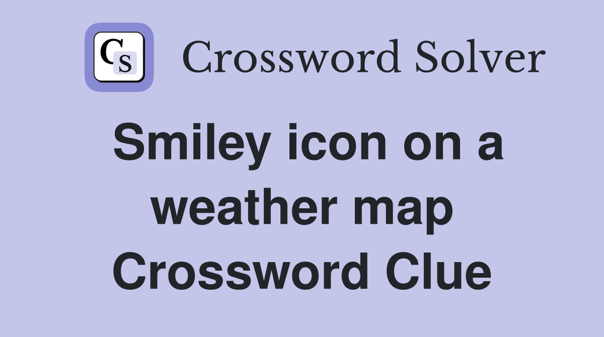 Smiley icon on a weather map Crossword Clue