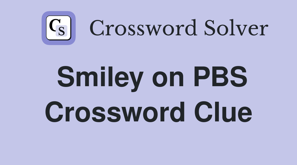Smiley on PBS Crossword Clue