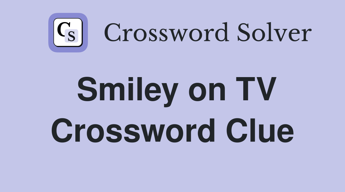 Smiley on TV Crossword Clue
