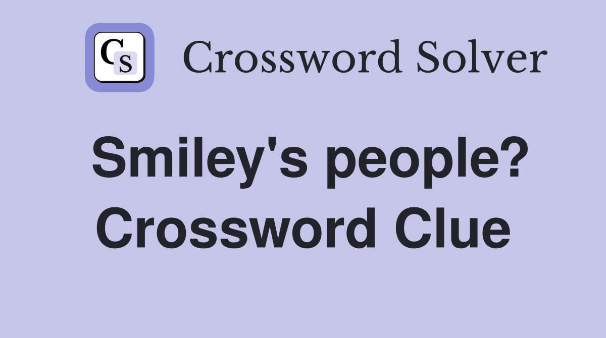 Smiley's people? Crossword Clue