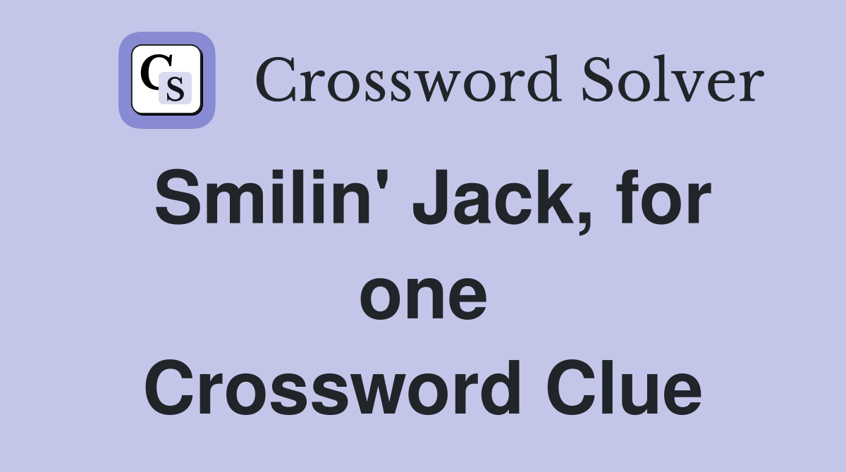 Smilin' Jack, for one Crossword Clue