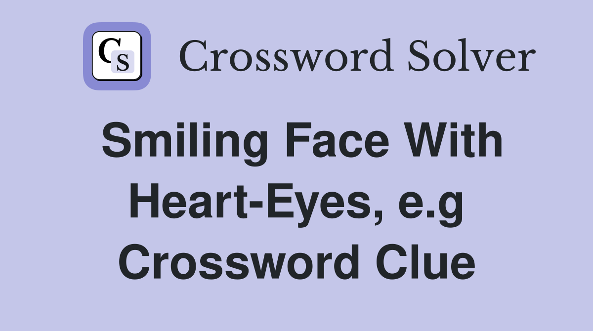 Smiling Face With Heart-Eyes, e.g Crossword Clue