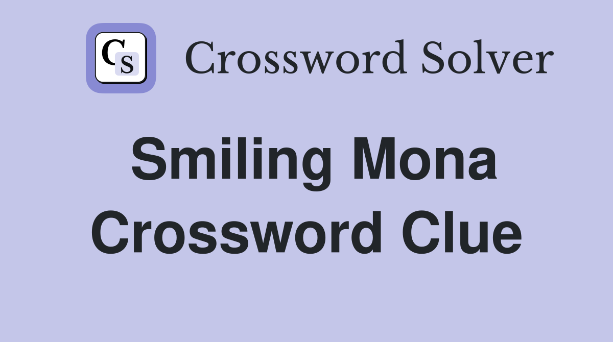 Smiling Mona Crossword Clue