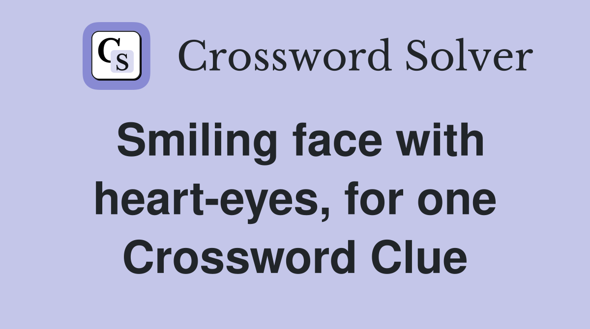 Smiling face with heart-eyes, for one Crossword Clue