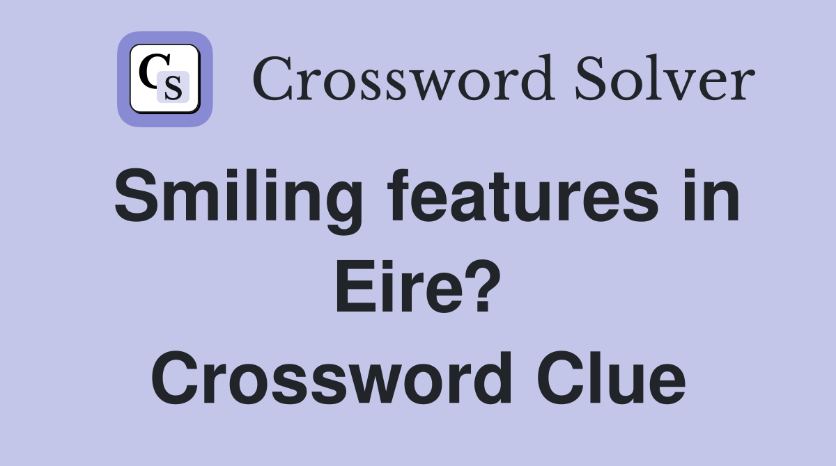 Smiling features in Eire? Crossword Clue