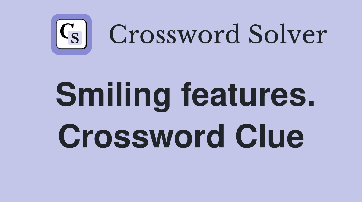 Smiling features. Crossword Clue
