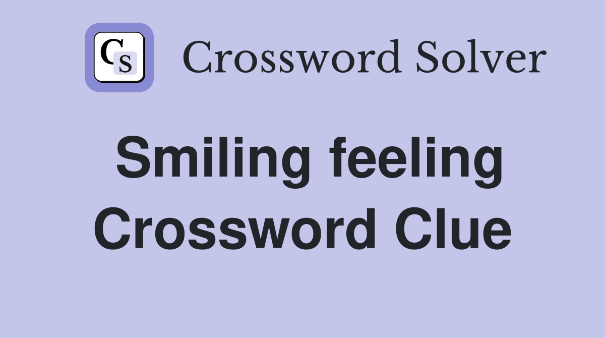 Smiling feeling Crossword Clue