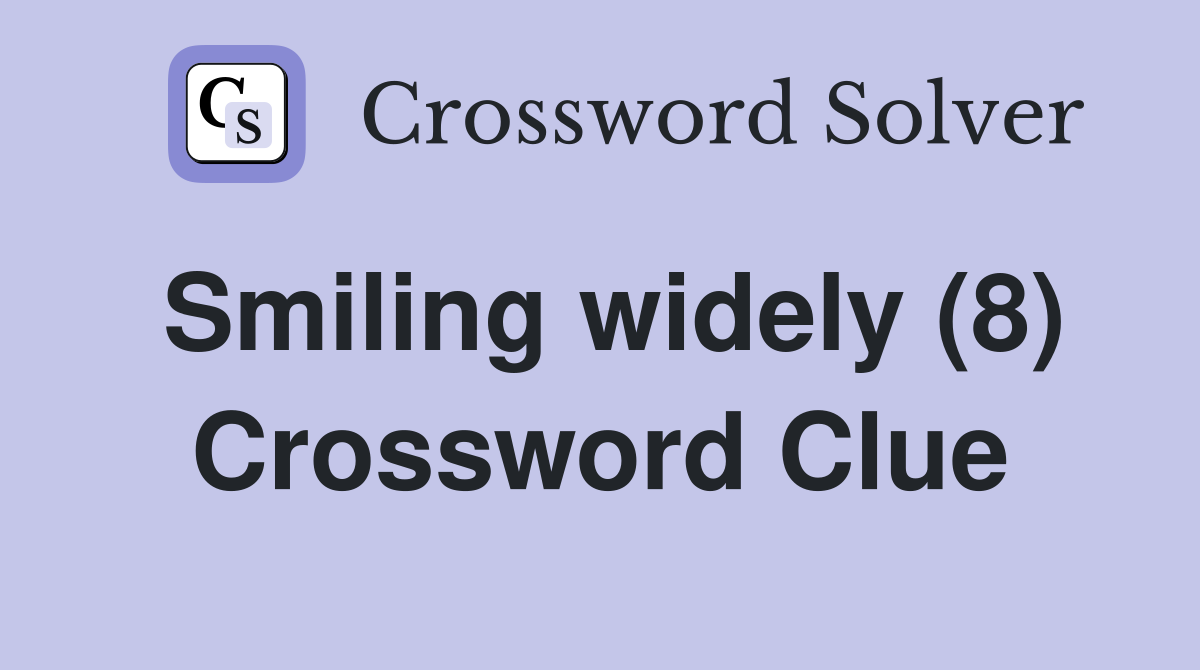 Smiling widely (8) Crossword Clue