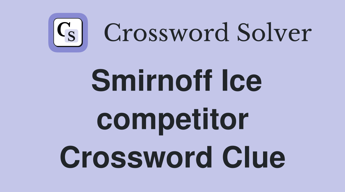 Smirnoff Ice competitor Crossword Clue