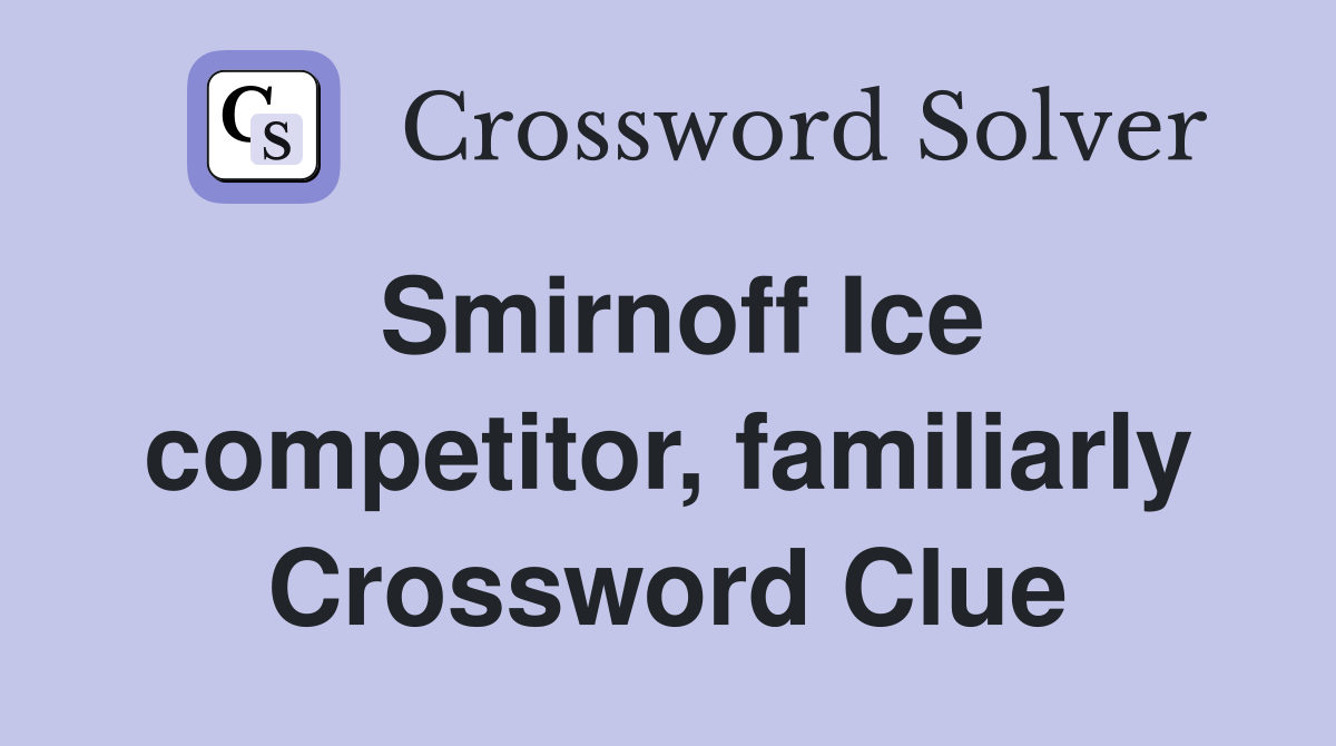 Smirnoff Ice competitor, familiarly Crossword Clue